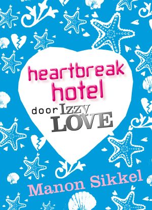 [Izzy Love 06] • Heartbreak Hotel door Izzy Love